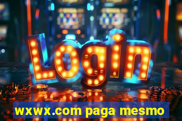 wxwx.com paga mesmo